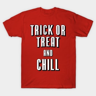 Trick or Treat and Chill T-Shirt
